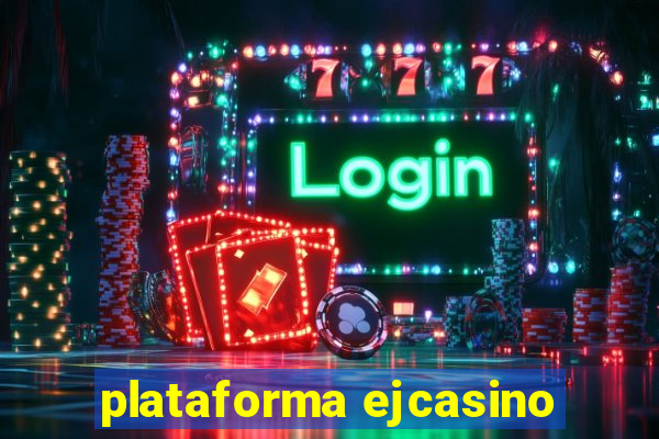 plataforma ejcasino